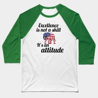 Excellence is not a skill Baseball T-Shirt